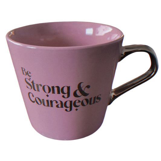 Be Strong & Courageous  Coffee Mug