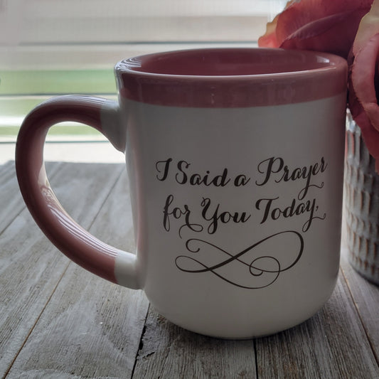 I Said a Prayer a For You Today -  I Remember You Always in My Prayers Coffee Mug