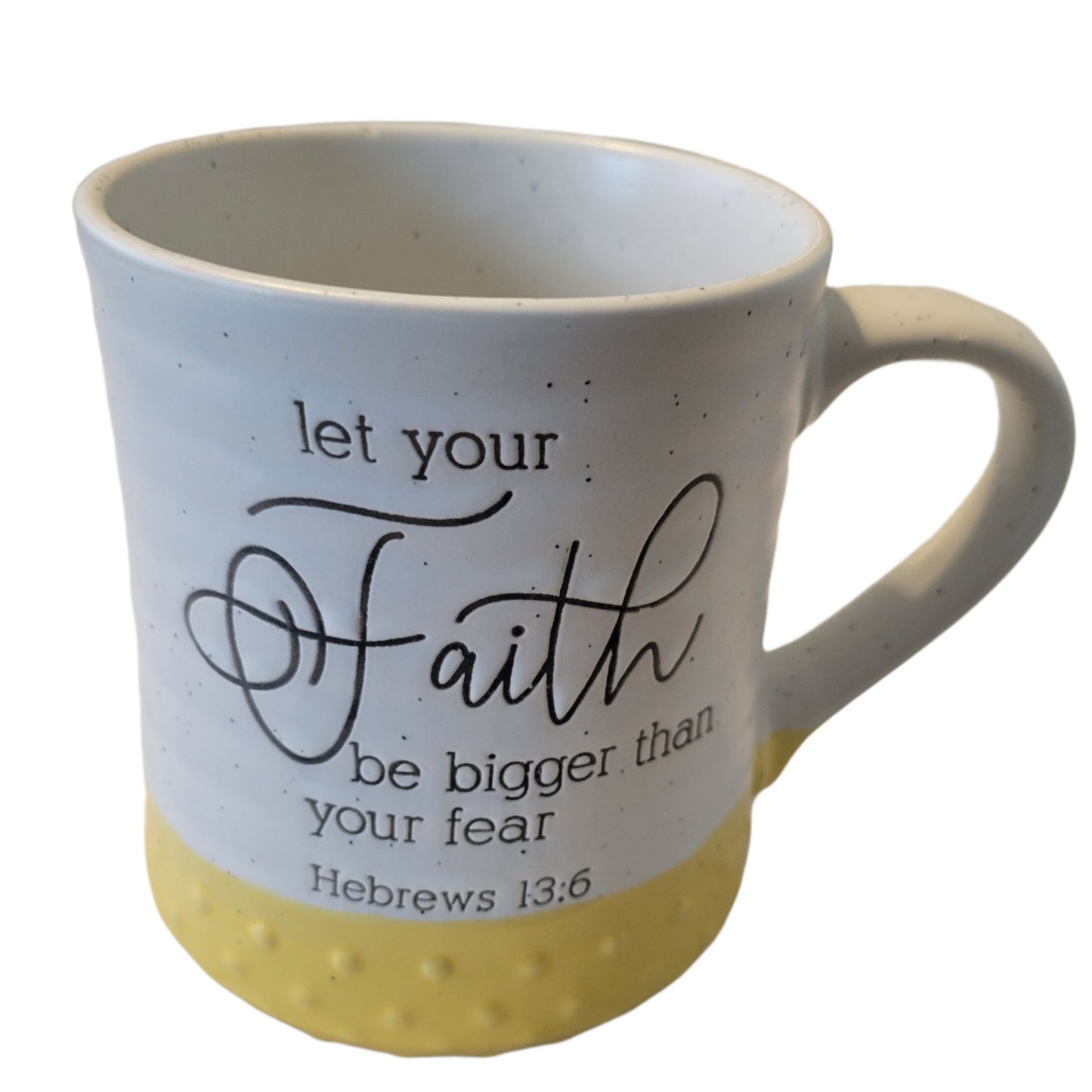 Let Your Faith Be Bigger Than Your Fear Coffee Mug
